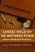 Losses Held in My Mother's ...