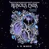 Ruinous Ends: A G...