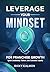 Leverage Your Mindset for Franchise Growth: Ignite Leadership, Culture, and Customer Loyalty