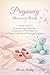 Pregnancy Memory Book: A Ge...