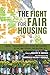 The Fight for Fair Housing:...