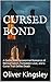 CURSED BOND by Oliver Kingsley