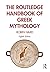 The Routledge Handbook of Greek Mythology by Robin Hard
