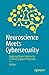 Neuroscience Meets Cybersecurity: Applying Brain Science to Enhance Digital Protection