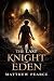 The Last Knight Of Eden