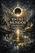 Entre Mundos: Volumes I & II