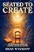 Seated to Create: The Ephes...