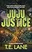 JuJu Justice by T.E.  Lane