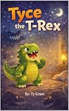 Tyce the T-Rex: A...