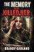 The Memory That Killed Her by Brandy Garland