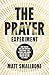 The Prayer Experiment by Matt Smallbone