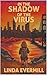 In the Shadow of the Virus: A Spicy Post-Apocalyptic Romance (Aresix Series Book 1)
