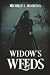 Widow's Weeds by Michelle L Hamilton