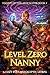 Level Zero Nanny: A Cozy Post-Apocalyptic LitRPG