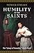 Humility of the Saints: The...