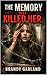 The Memory That Killed Her