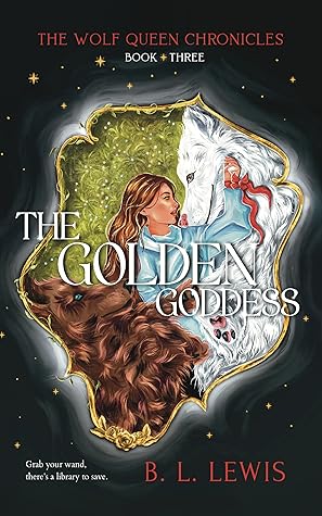 The Golden Goddess (The Wolf Queen Chronicles, #3)