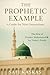 The Prophetic Example: A Gu...