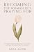 Becoming the Woman He's Praying For by Sara Mark