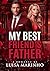 MY BEST FRIEND’S FATHER by Luisa Marinho MY BEST FRIEND’S FATHER by Luisa Marinho