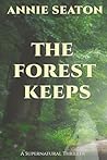 The Forest Keeps: A Supernatural Thriller