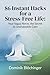 86 Instant Hacks for a Stress-Free Life: Activate Your Vagus Nerve: The Secret to Unshakeable Calm & Instant Stress Relief (The Self-Healing Vagus Nerve Reset Book 3)