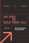 An Idea to Rule Them All: Single Organising Principle