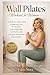 Wall Pilates Workout for Women by Eden Nora