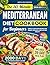 Mediterranean Diet Cookbook for Beginners by Mindful Meals Publishing