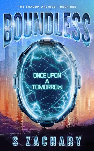 BOUNDLESS: ONCE UPON A TOMORROW (THE SHADOW ARCHIVE Book 1)