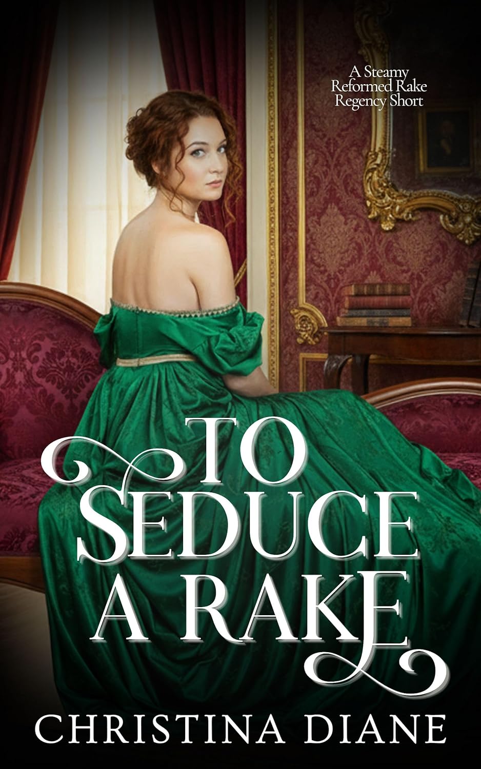To Seduce A Rake (Kindle Edition)