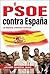 El PSOE contra España: La h...