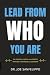 Lead From Who You Are: The Personal, People, and Process Rhythms of Meaningful Leadership