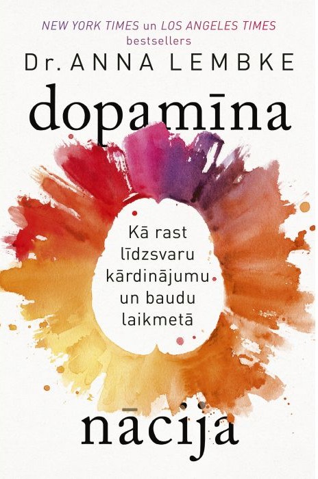 Dopamīna nācija. Kā rast līdzsvaru pārmērību laikmetā