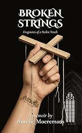 Broken Strings: Fragments of a Stolen Youth