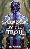 Ravished by the Troll: A Monster Erotica Novelette