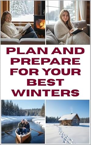 Plan and Prepare for Your Best Winters