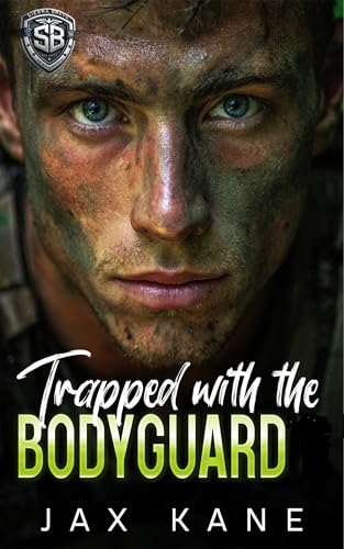 Trapped with the Bodyguard: A Forced Proximity Romantic Suspense (Sierra Bravo Security Book 6)