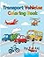 Transport Vehicles Coloring...