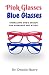 Pink Glasses Blue Glasses: ...