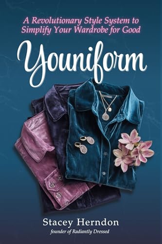 Youniform: A Revolutionary Style System to Simplify Your Wardrobe for Good (Kindle Edition)