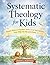 Systematic Theology for Kids by James L. Whitman