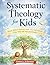 Systematic Theology for Kid...