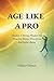 Age Like a Pro: Develop a Strong Mindset for Proactive Disease Prevention and Joyful Aging