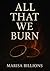 All That We Burn by Marisa Billions