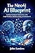 The Neo4j AI Blueprint: Building Intelligent Applications with Graph Databases, Machine Learning, and Generative AI