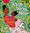 While We’re Here by Anne Wynter