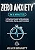ZERO ANXIETY IN 5 MINUTES: ...