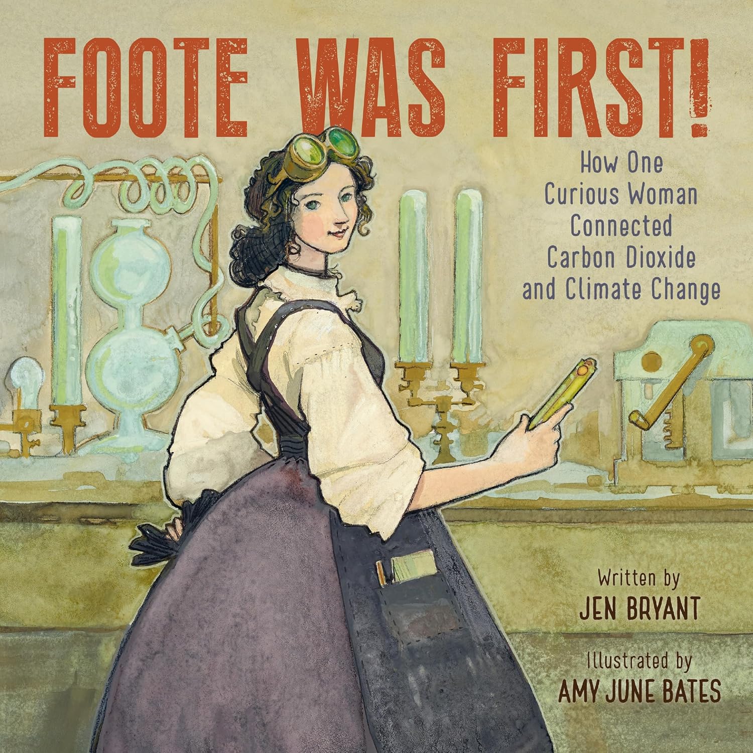 Foote Was First!: How One Curious Woman Connected Carbon Dioxide and Climate Change (Hardcover)