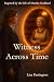 Witness Across Time